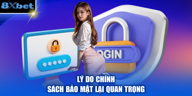 Lý do chính sách bảo mật lại quan trọng