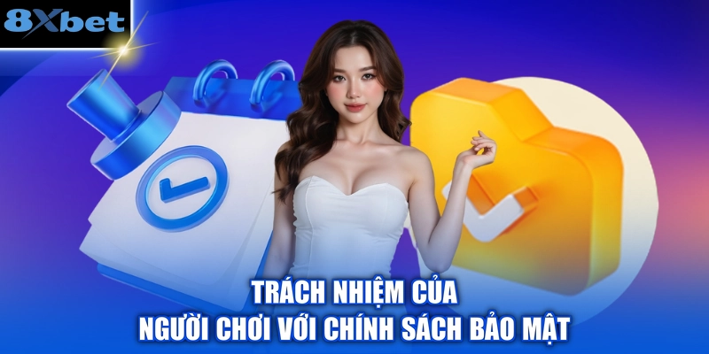 Trách nhiệm của người chơi với chính sách bảo mật